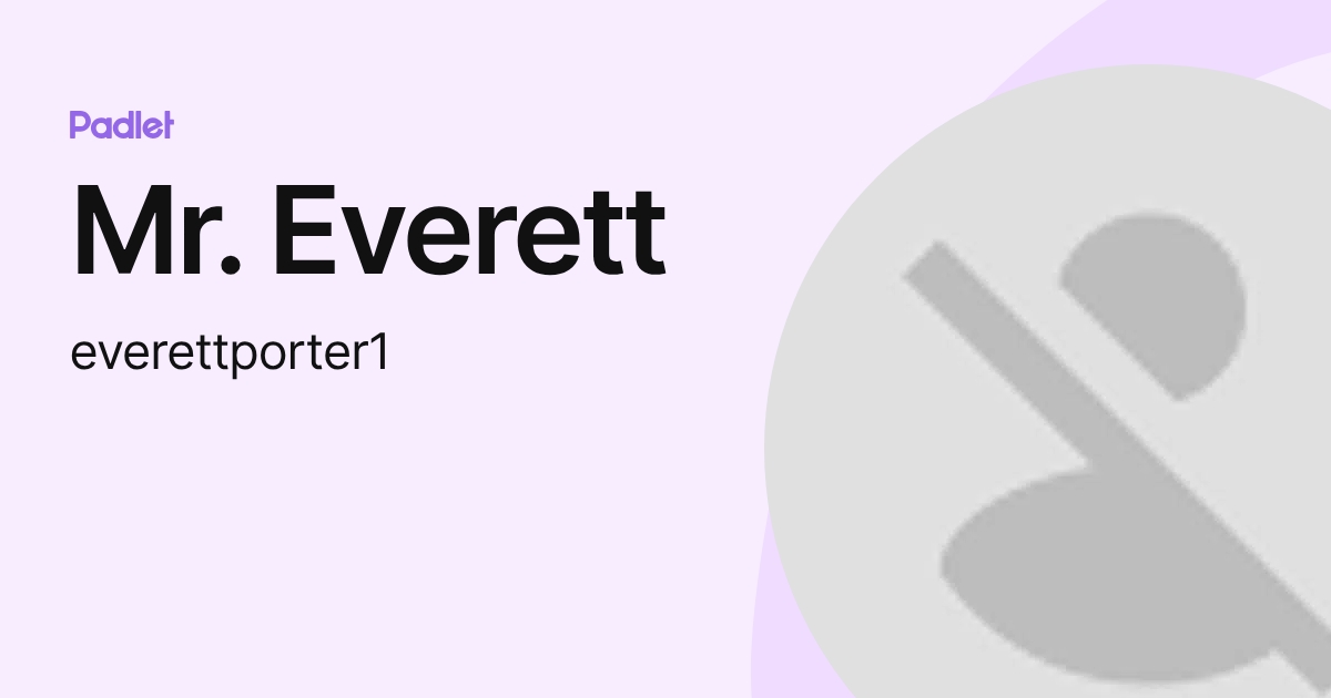 Mr. Everett (everettporter1) profile | Padlet