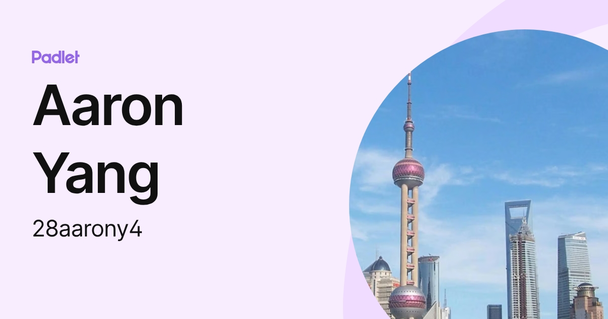 Aaron Yang (28aarony4) profile | Padlet