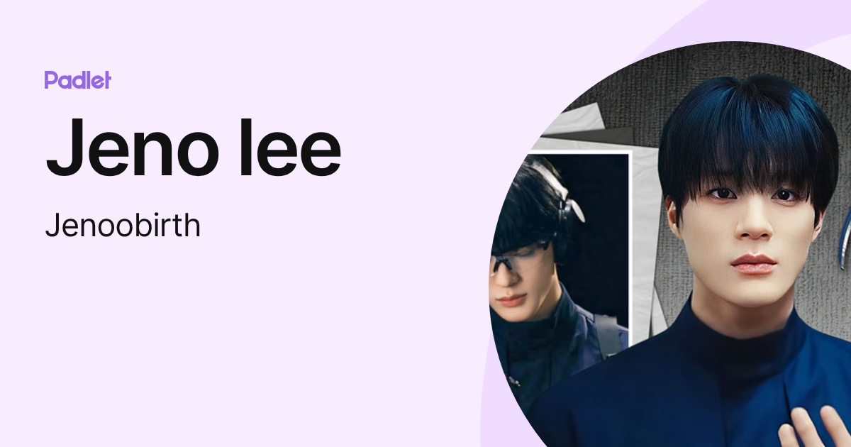 Jeno lee (Jenoobirth) profile | Padlet