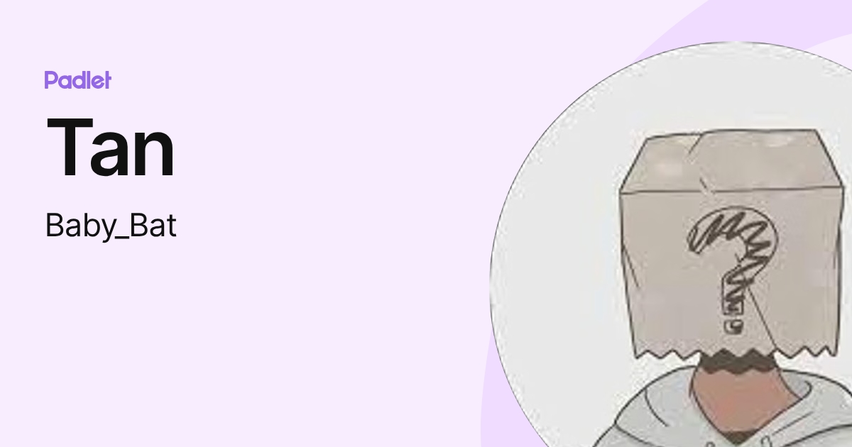 Tan (Baby_Bat) profile | Padlet