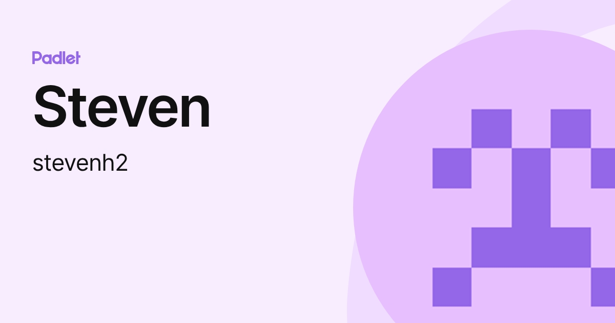 Steven (stevenh2) profile | Padlet