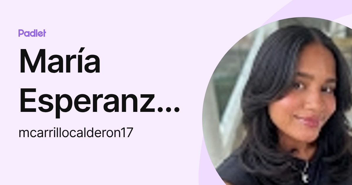 María Esperanza Carrillo Calderón (mcarrillocalderon17) profile | Padlet