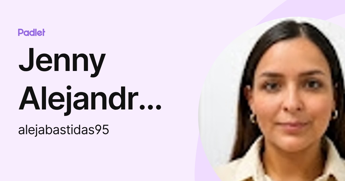 Jenny Alejandra Bastidas López (alejabastidas95) profile | Padlet
