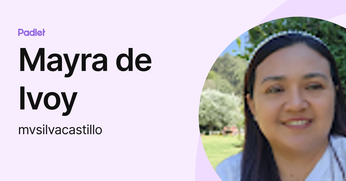 Mayra de Ivoy (mvsilvacastillo) profile | Padlet