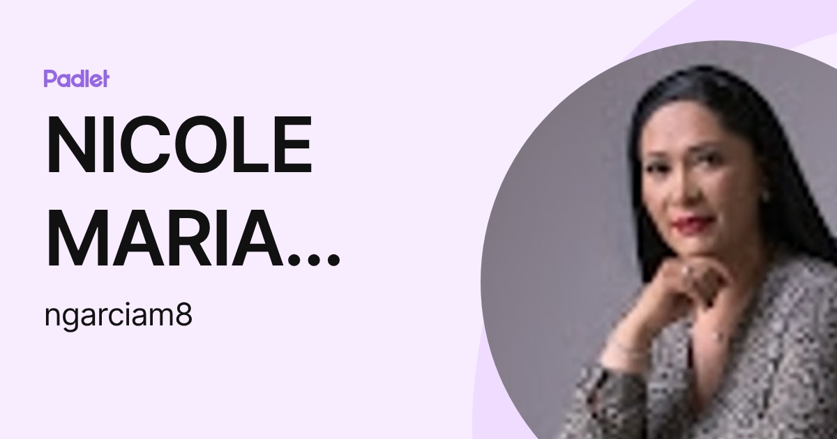 NICOLE MARIA GARCIA MIRANDA (ngarciam8) profile | Padlet