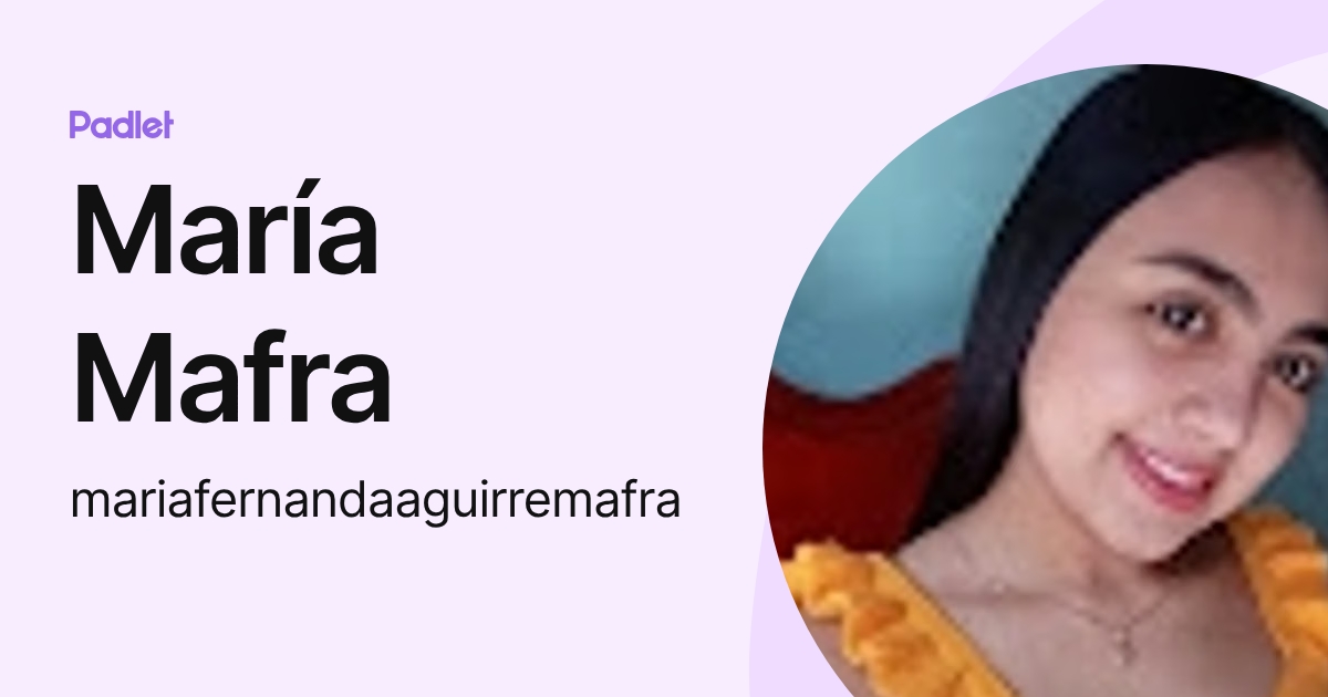 María Mafra (mariafernandaaguirremafra) profile | Padlet