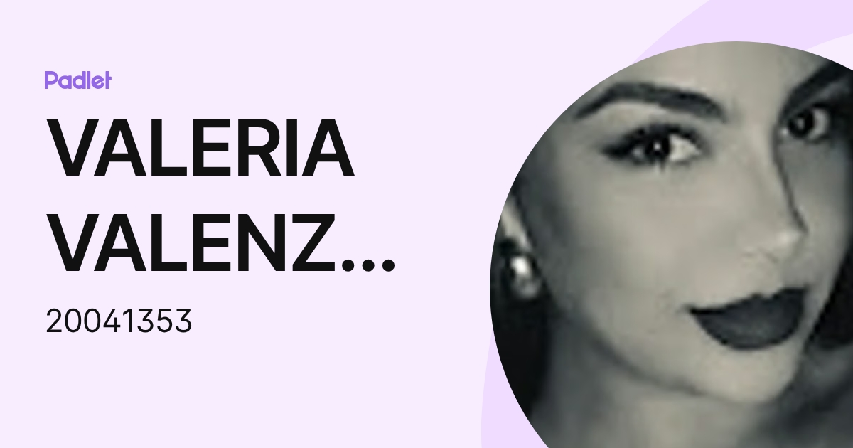 VALERIA VALENZUELA FRIAS (20041353) profile | Padlet