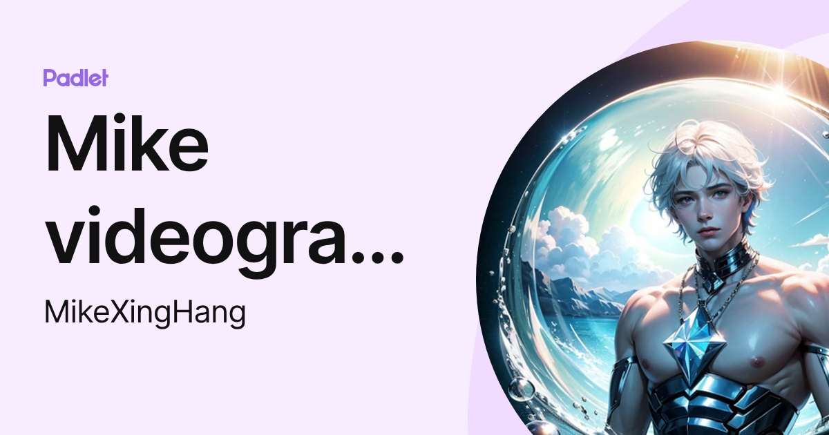 Mike videographer (MikeXingHang) profile | Padlet