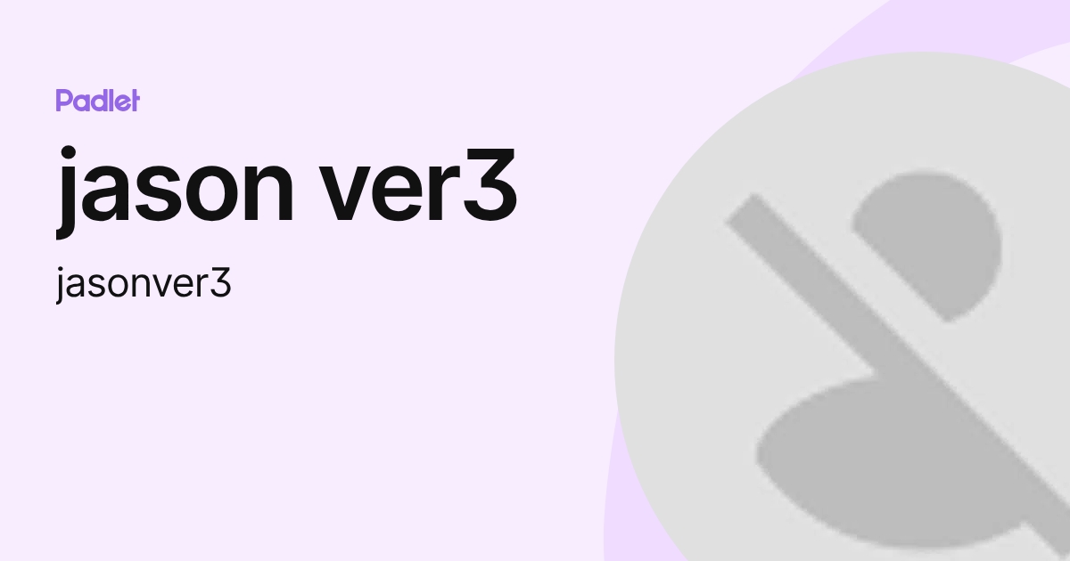 jason ver3 (jasonver3) profile | Padlet