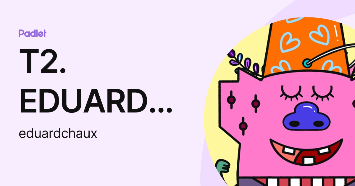 T2. EDUARD GILBERTO CHAUX QUINTERO (eduardchaux) profile | Padlet