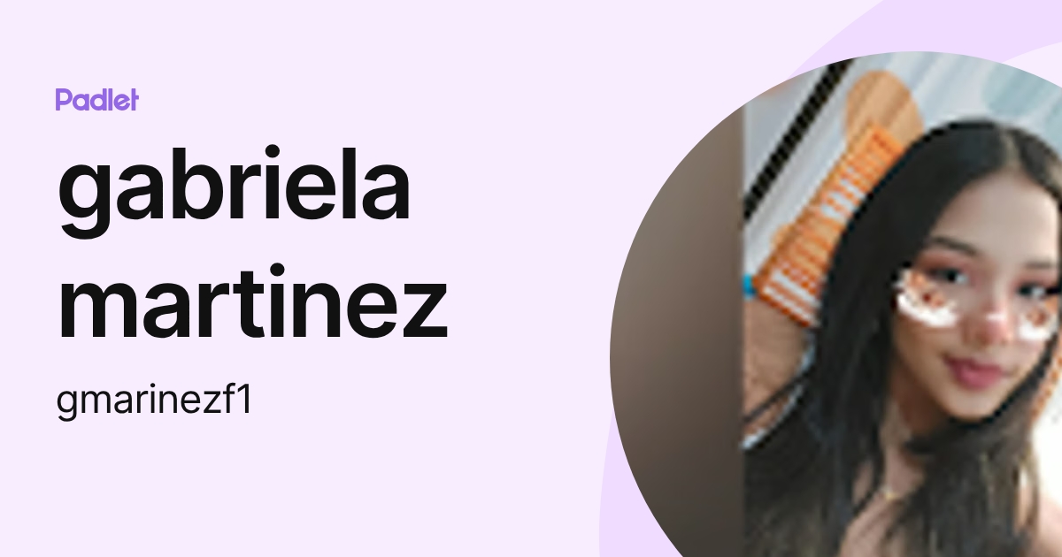 gabriela martinez (gmarinezf1) profile | Padlet