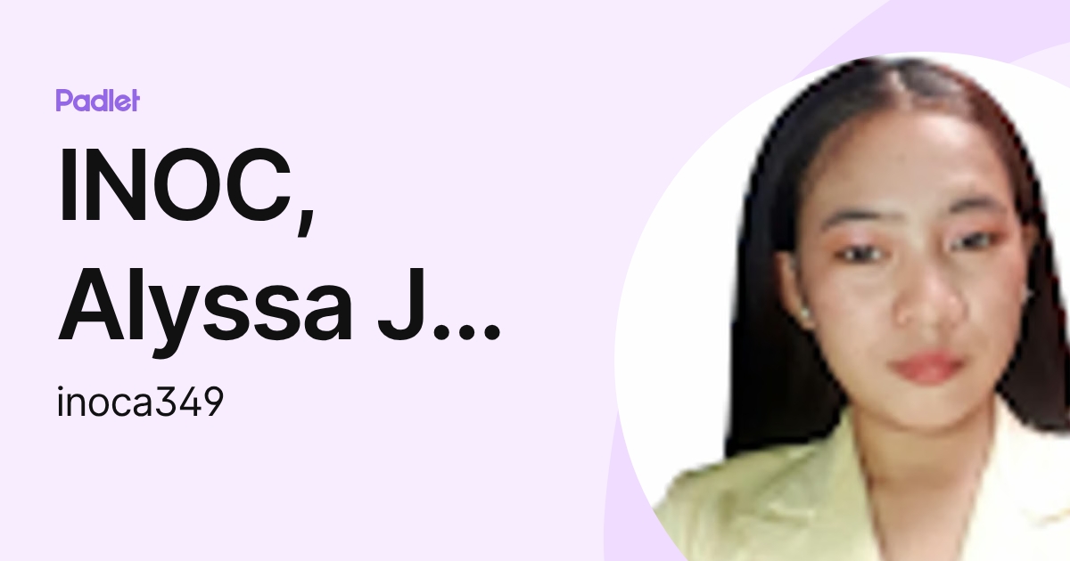 Up Inoc INOC, Alyssa Joy P. (inoca349) profile | Padlet