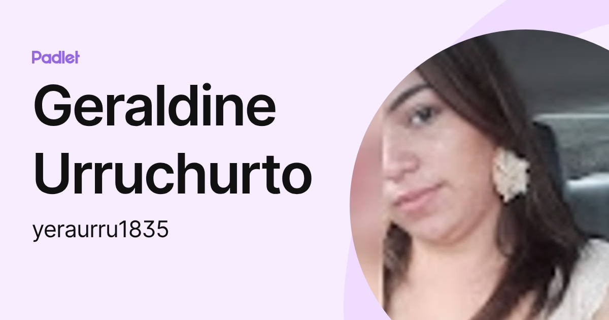 Geraldine Urruchurto (yeraurru1835) profile | Padlet