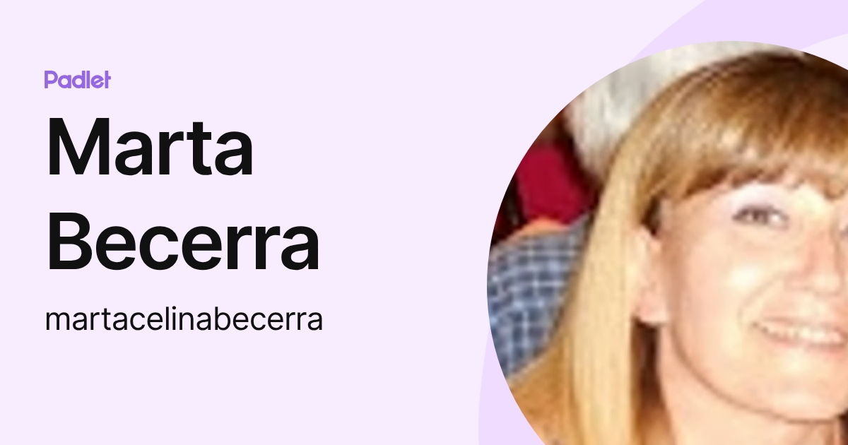 Marta Becerra (martacelinabecerra) profile | Padlet