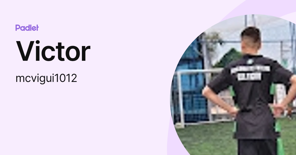 Victor (mcvigui1012) profile | Padlet