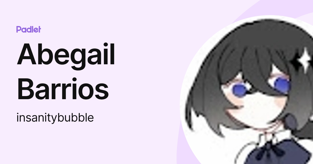 Abegail Barrios (insanitybubble) profile | Padlet