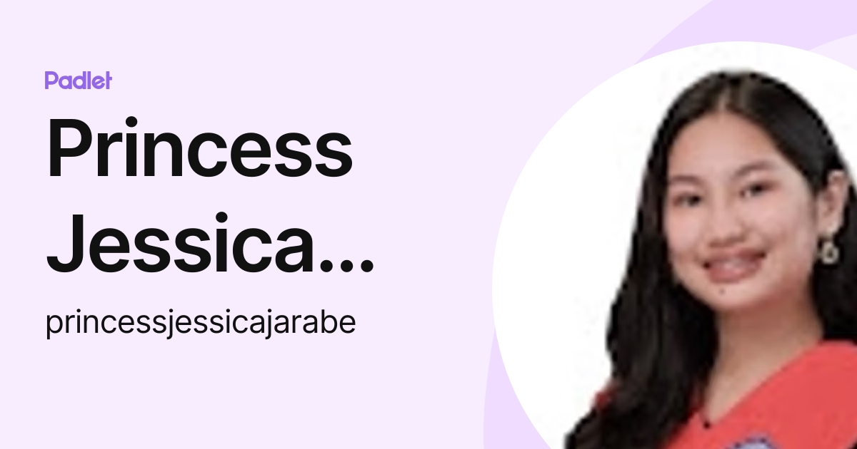 Princess Jessica Jarabe (princessjessicajarabe) profile | Padlet