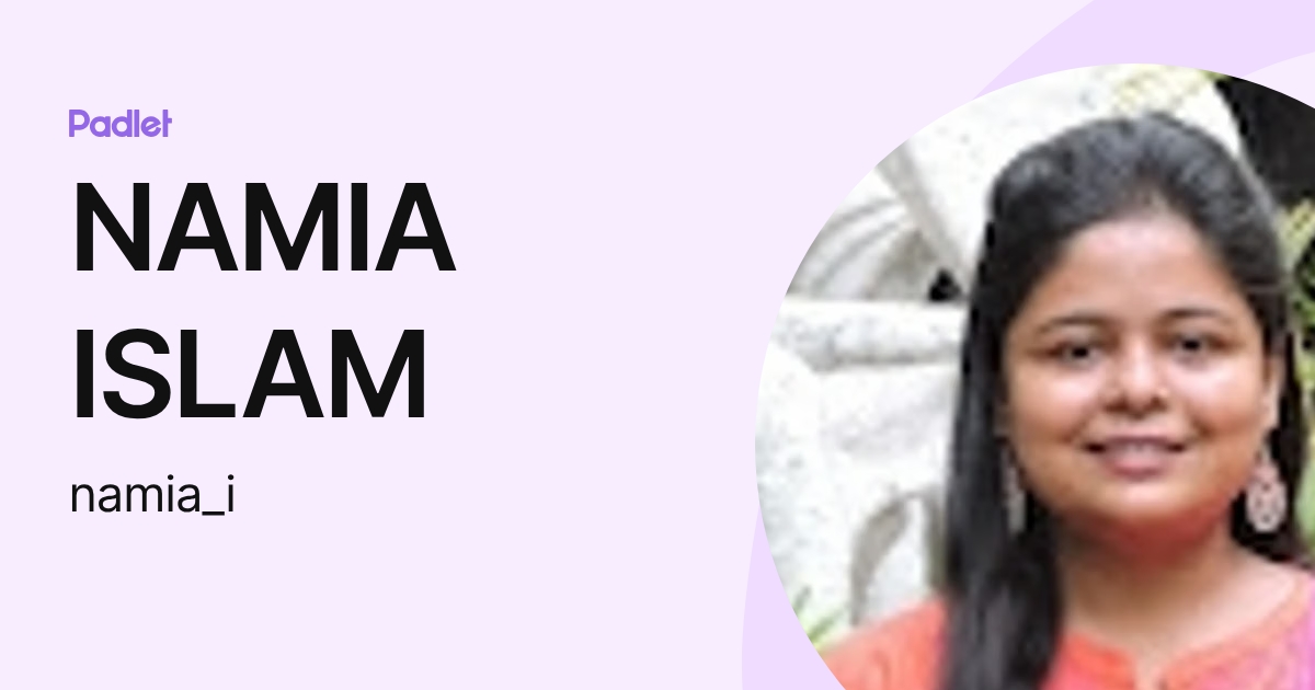 NAMIA ISLAM (namia_i) profile | Padlet