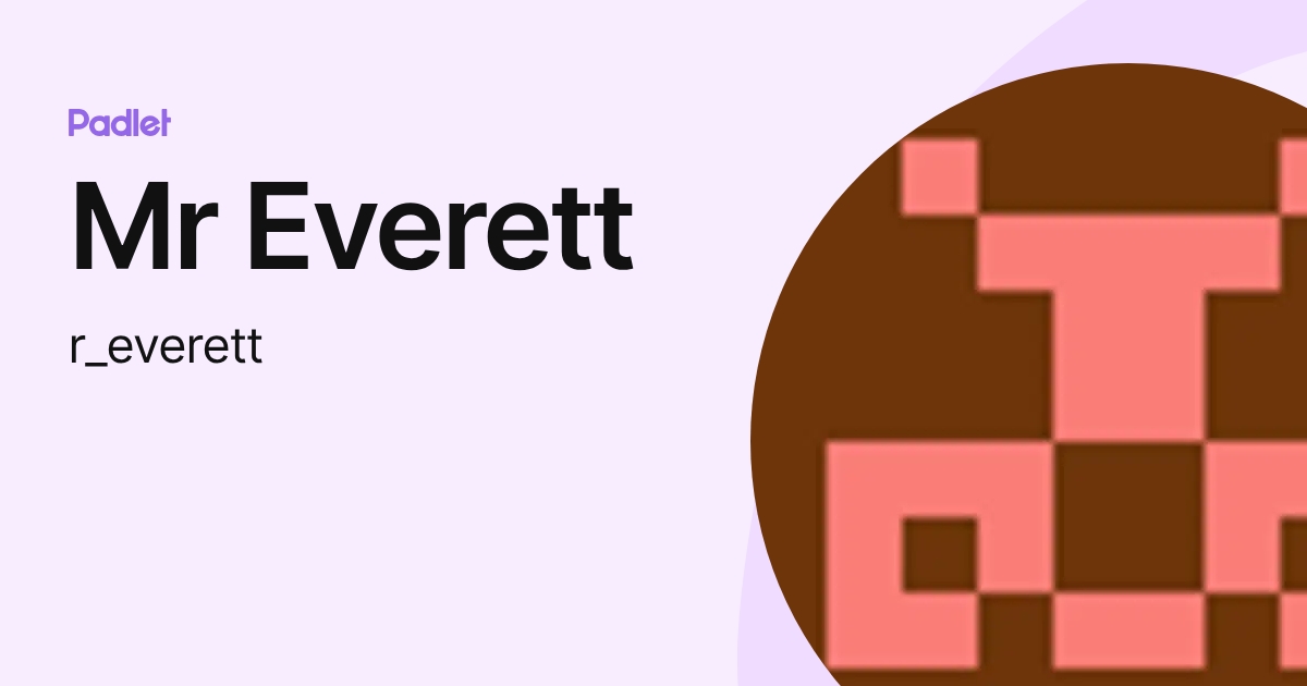 Mr Everett (r_everett) profile | Padlet