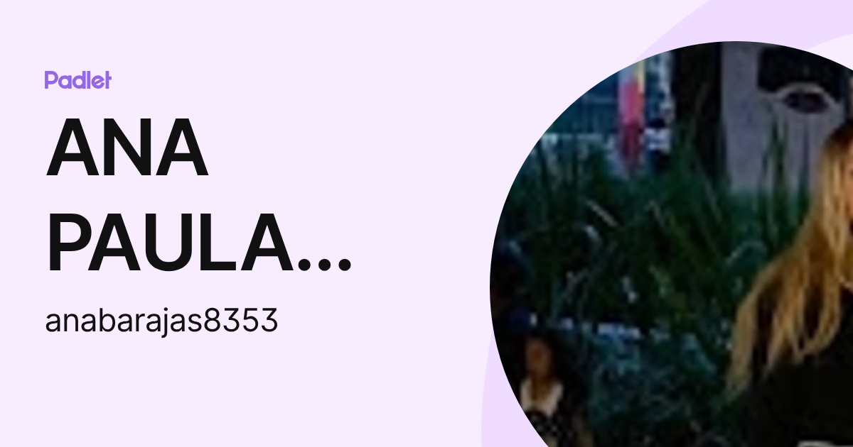 ANA PAULA BARAJAS RAMIREZ (anabarajas8353) profile | Padlet
