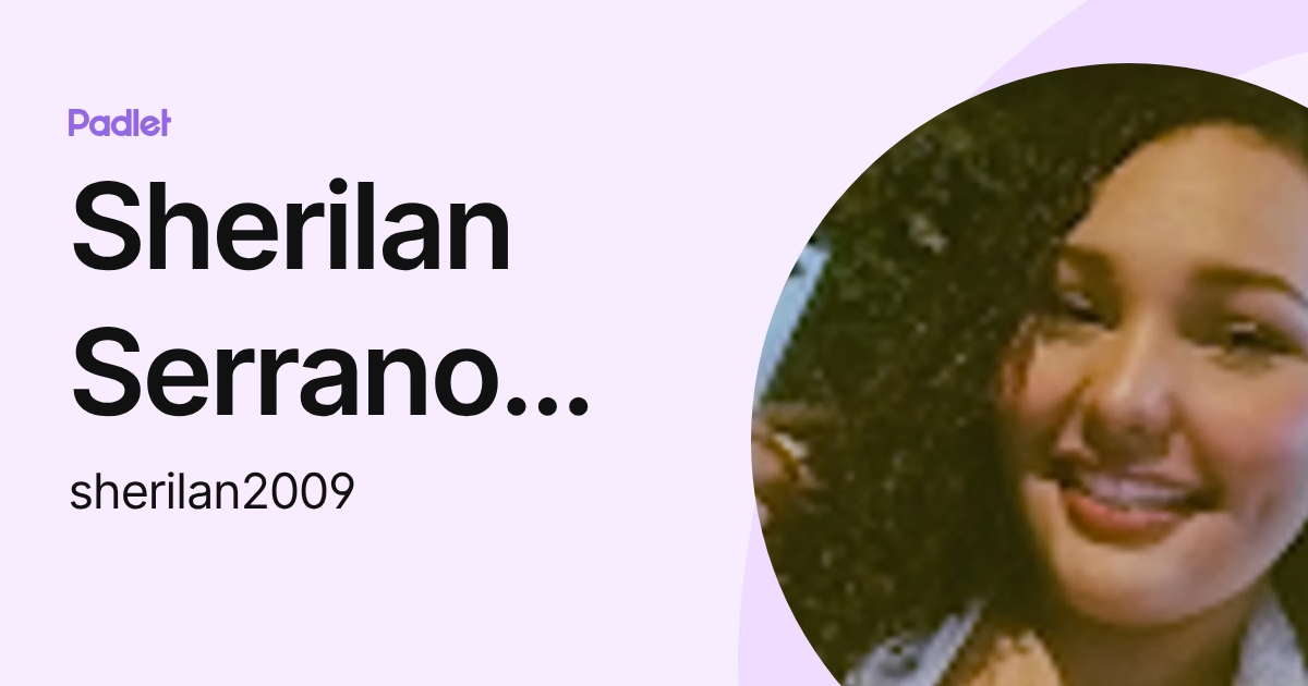 Sherilan Serrano Barranco (sherilan2009) profile | Padlet