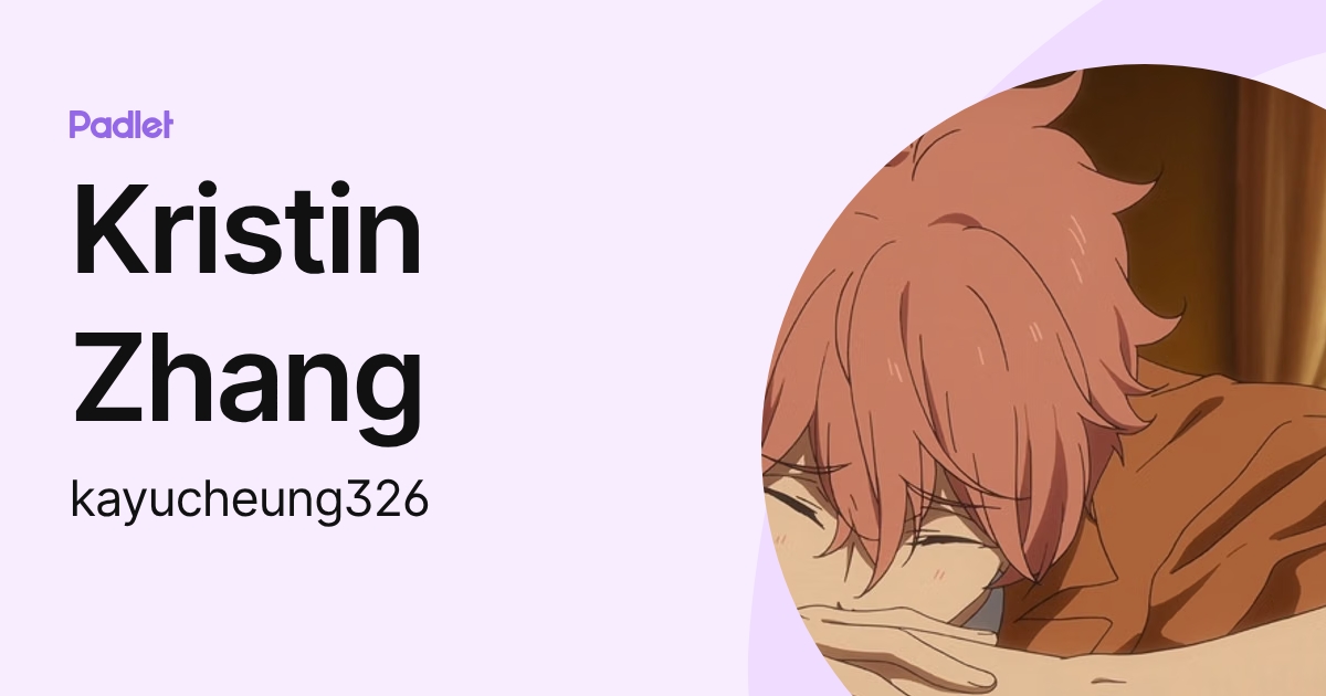 Kristin Zhang (kayucheung326) profile | Padlet