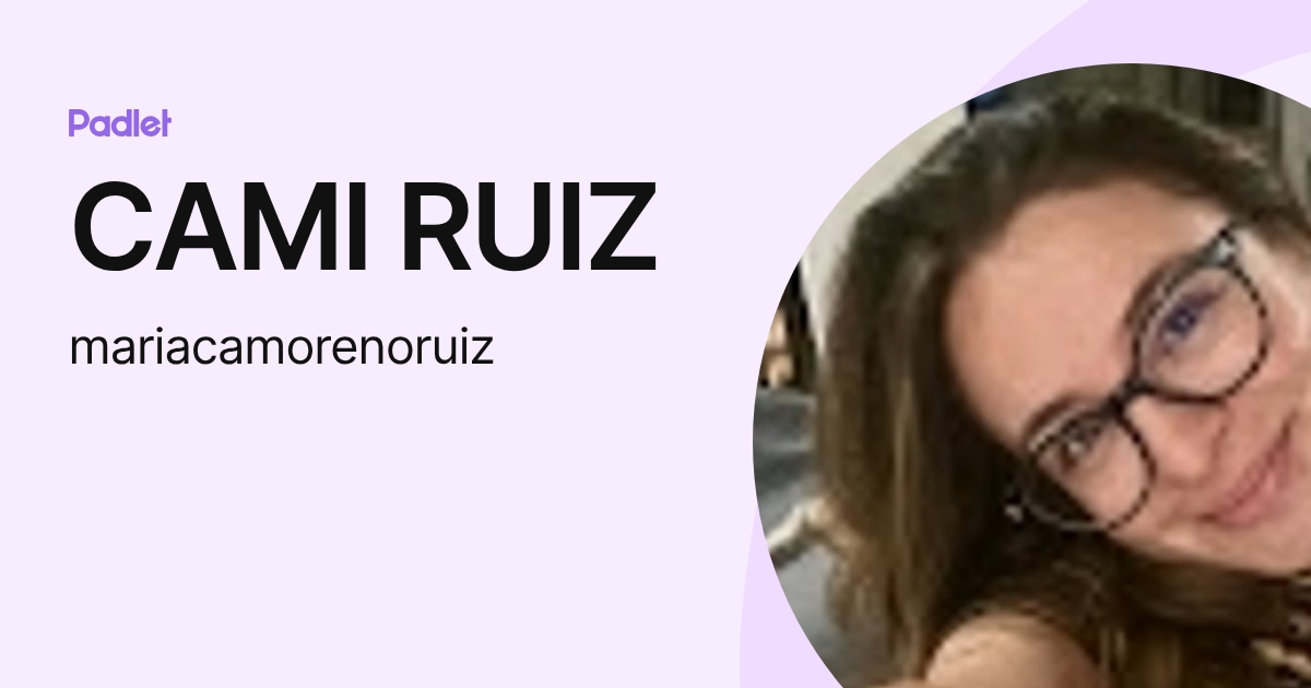 CAMI RUIZ (mariacamorenoruiz) profile | Padlet