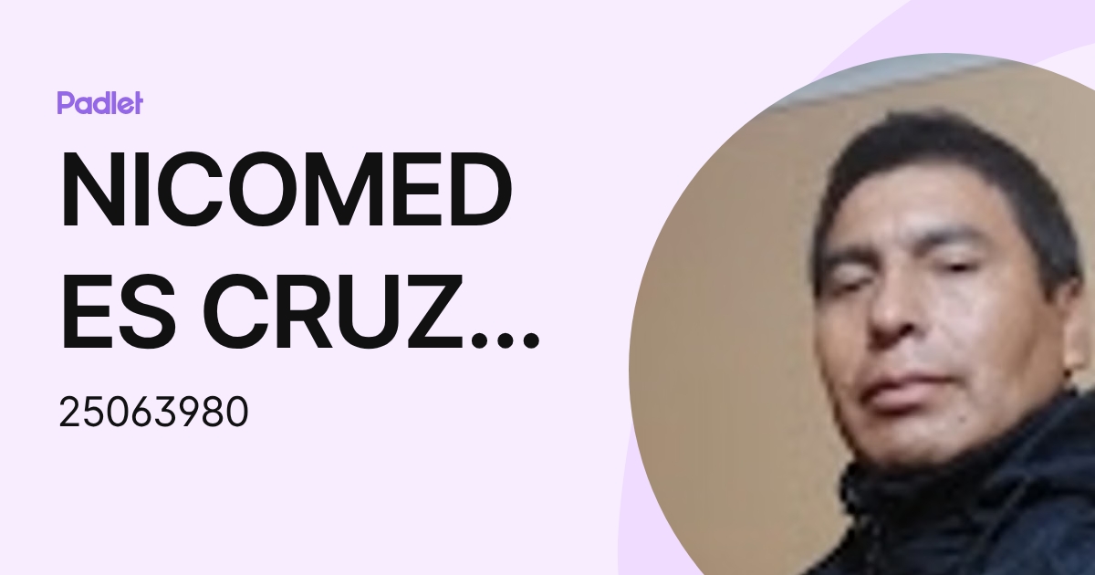 NICOMEDES CRUZ PRIETO (25063980) profile | Padlet