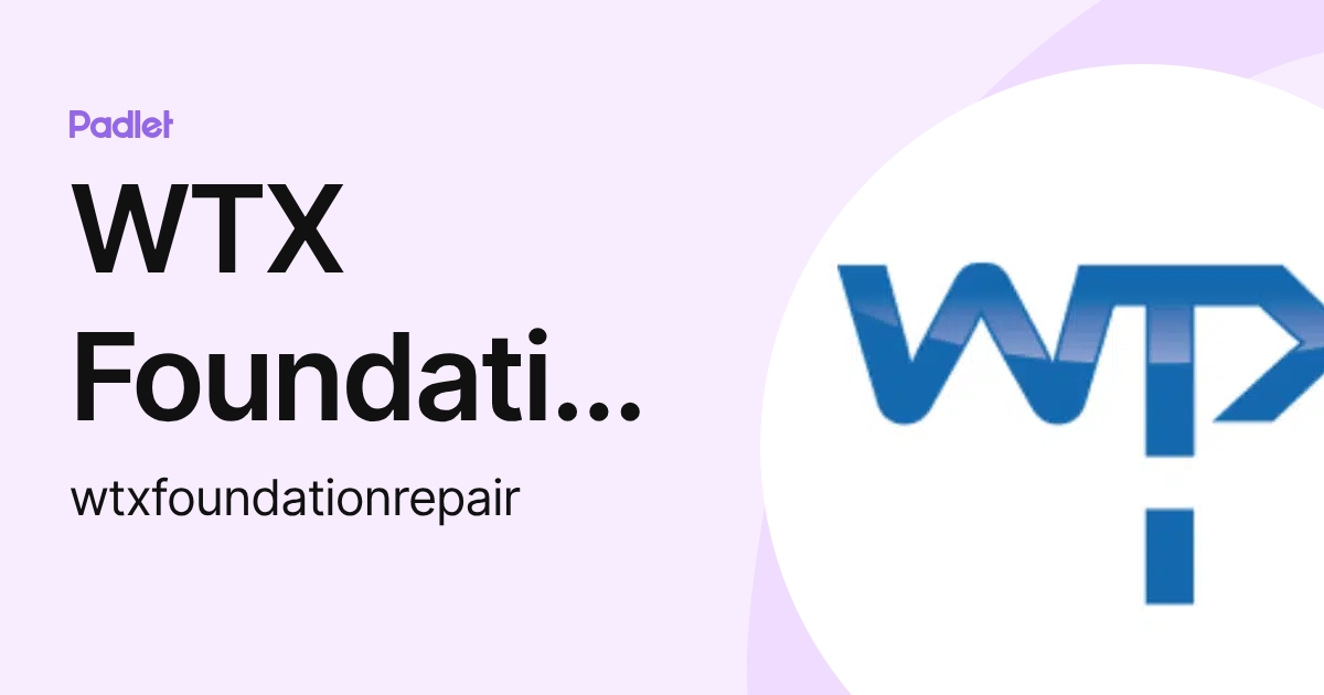 WTX Foundation Repair (wtxfoundationrepair) profile | Padlet