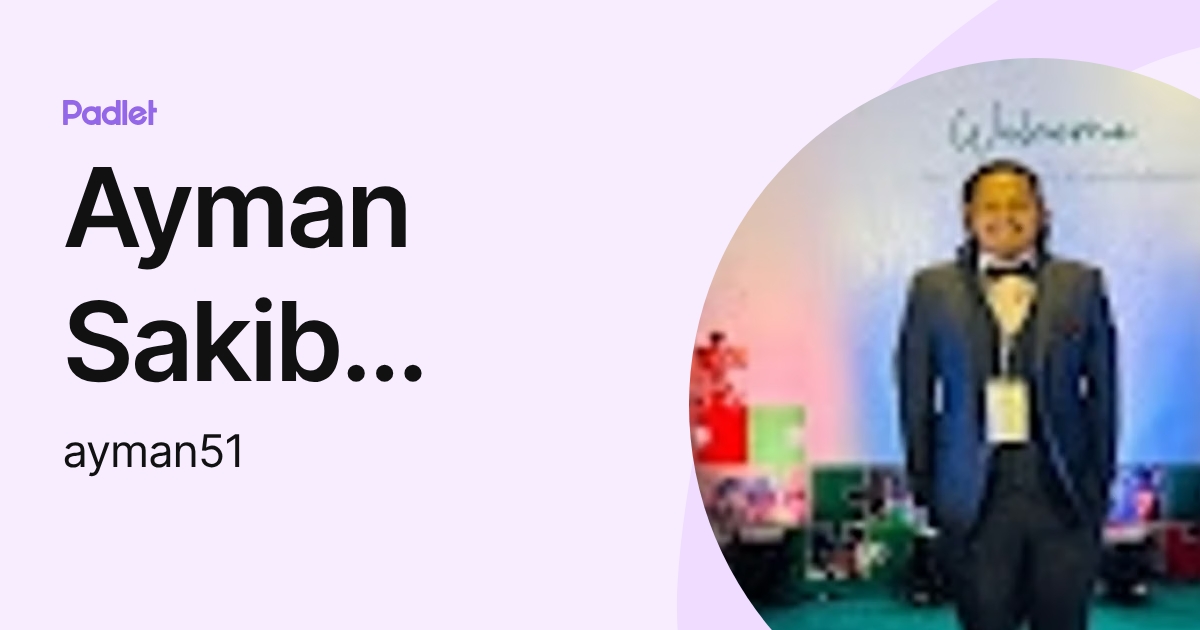 Ayman Sakib Ahmed (ayman51) profile | Padlet
