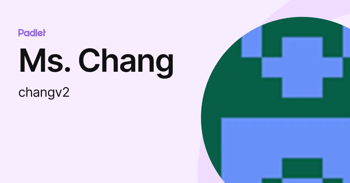 Ms. Chang (changv2) profile | Padlet