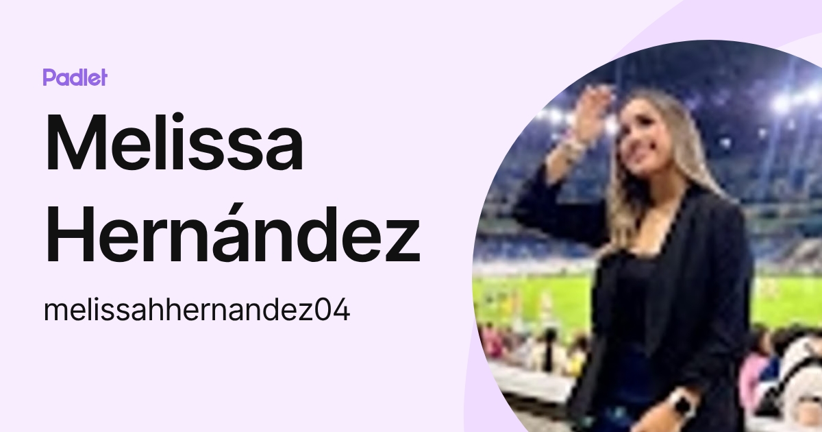 Melissa Hernández (melissahhernandez04) profile | Padlet