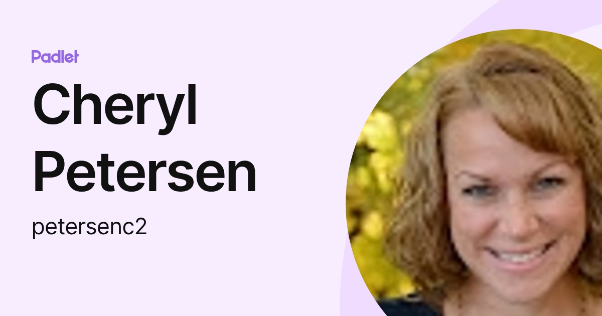 Cheryl Petersen (petersenc2) profile | Padlet