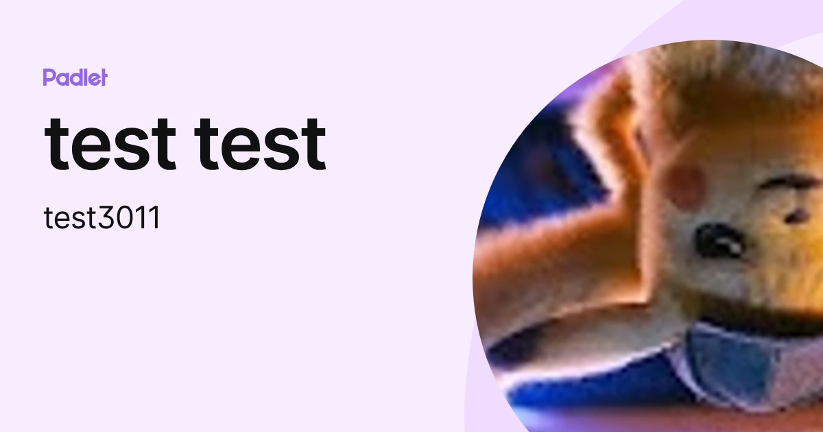 test test (test3011) profile | Padlet
