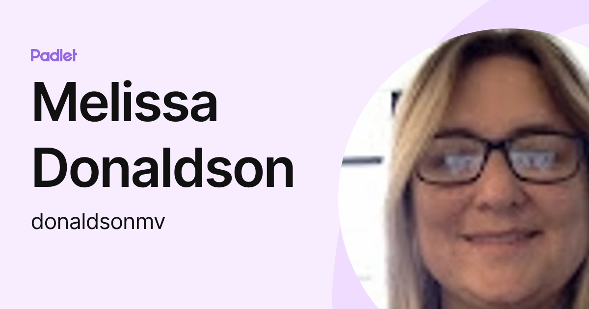 Melissa Donaldson (donaldsonmv) profile | Padlet