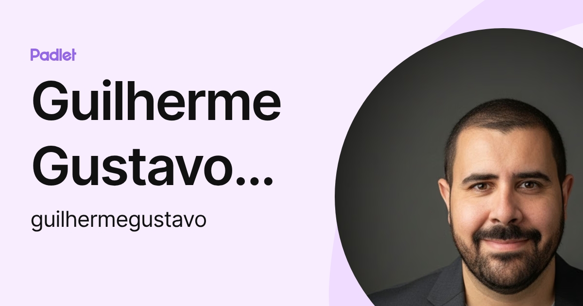 Guilherme Gustavo Souza Lima (guilhermegustavo) profile | Padlet