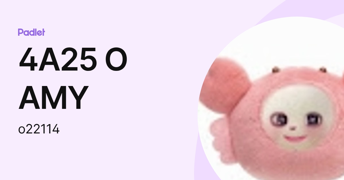 4A25 O AMY (o22114) profile | Padlet