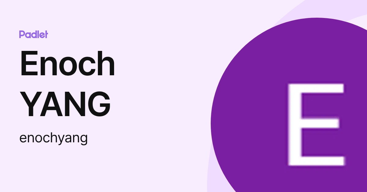 Enoch YANG (enochyang) profile | Padlet