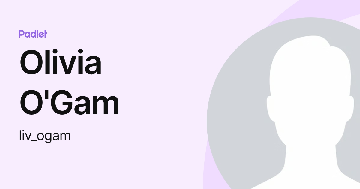 Olivia O'Gam (liv_ogam) profile | Padlet