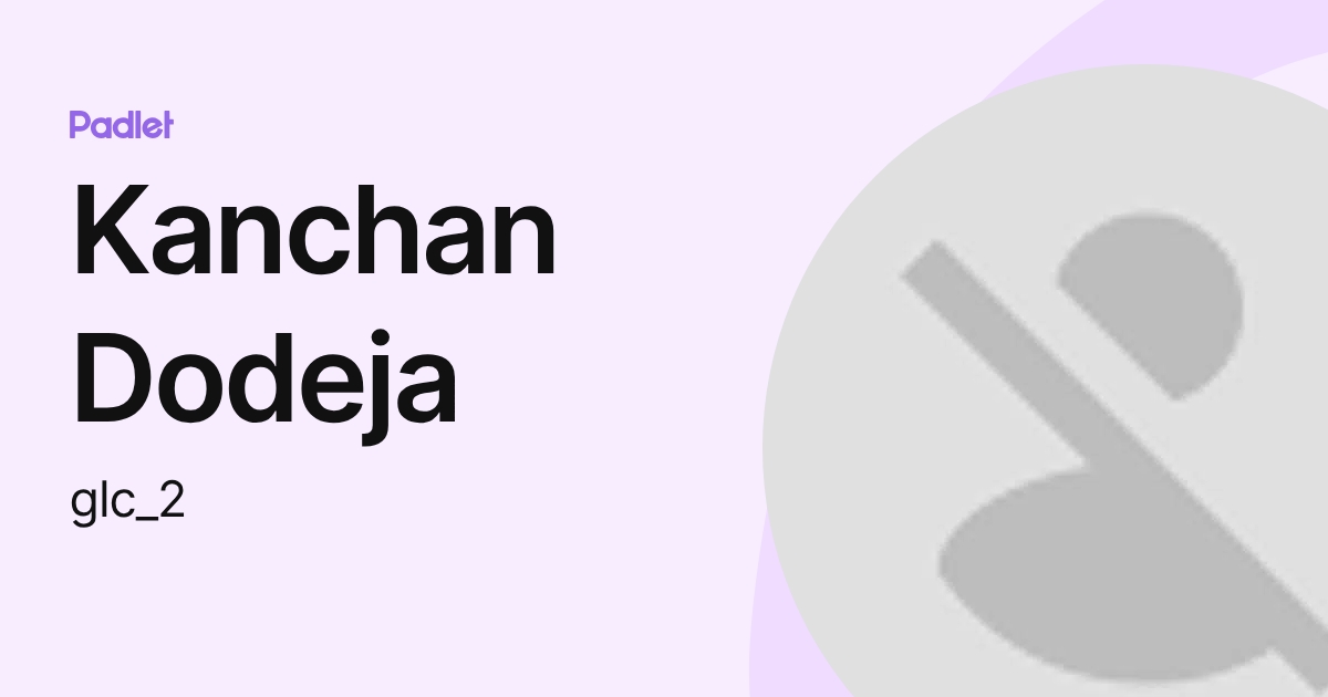 Kanchan Dodeja (glc_2) profile | Padlet