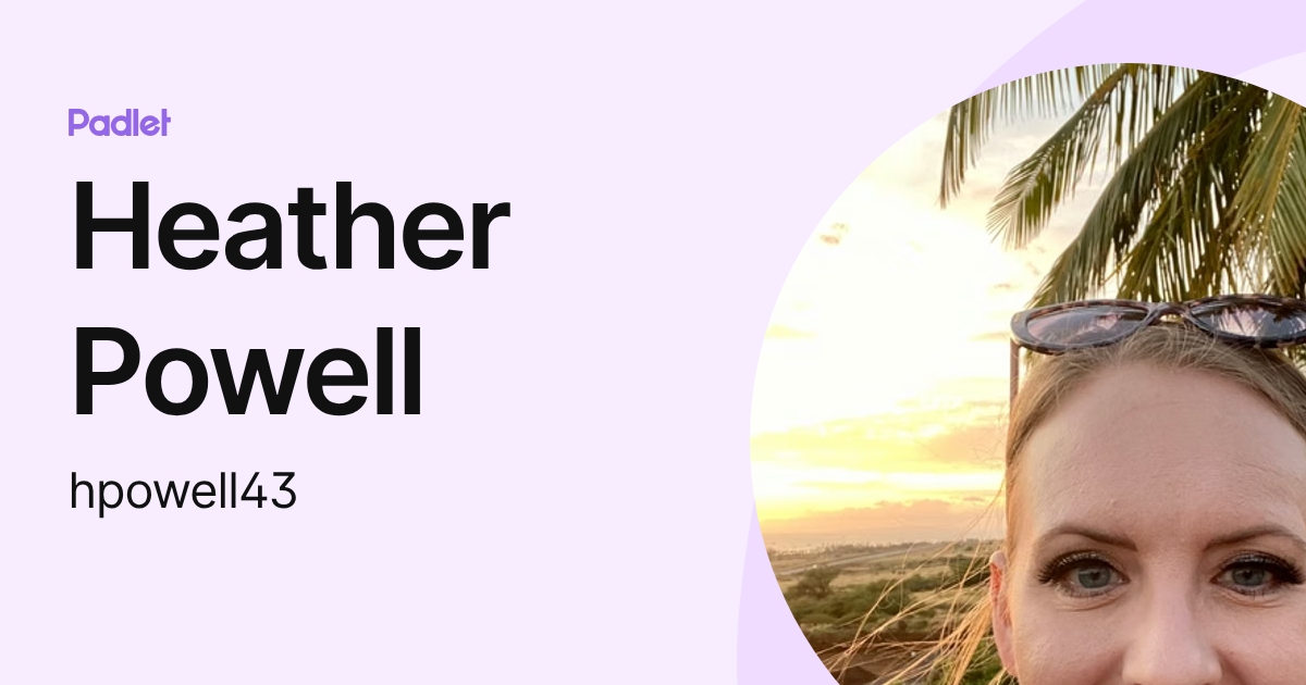 Heather Powell (hpowell43) profile | Padlet