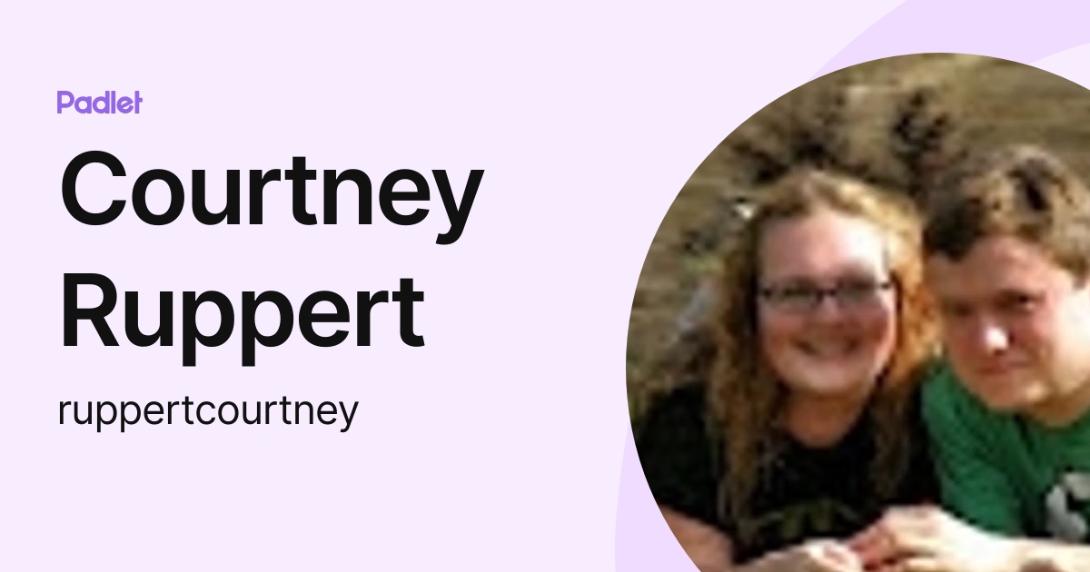 Courtney Ruppert (ruppertcourtney) profile | Padlet