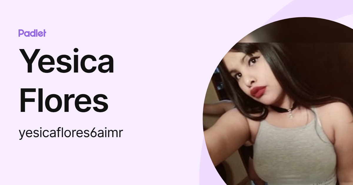 Yesica Flores (yesicaflores6aimr) profile | Padlet