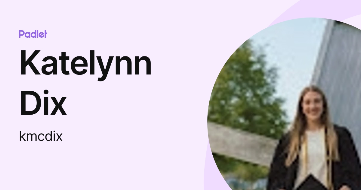 Katelynn Dix (kmcdix) profile | Padlet