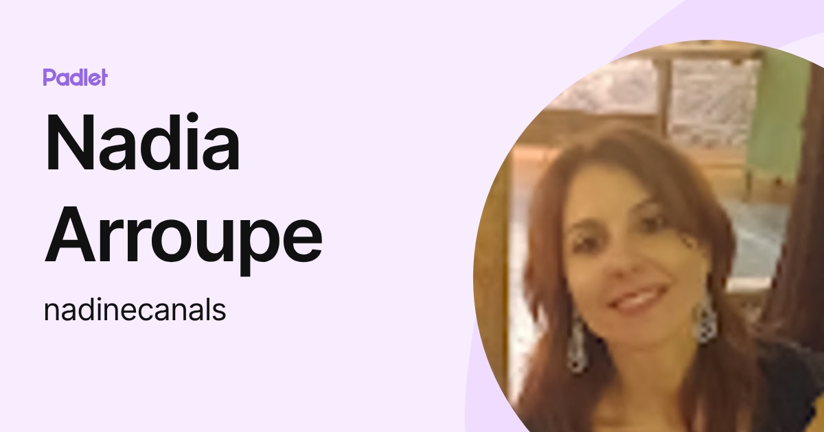 Nadia Arroupe (nadinecanals) profile | Padlet