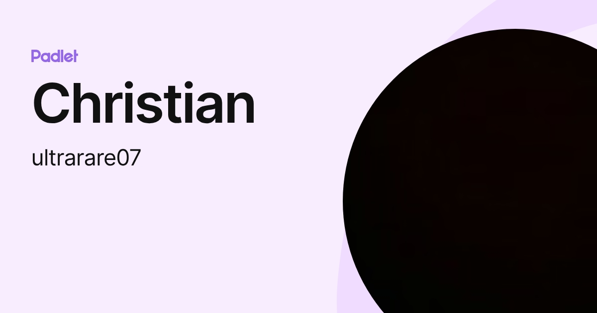 Christian (ultrarare07) profile | Padlet