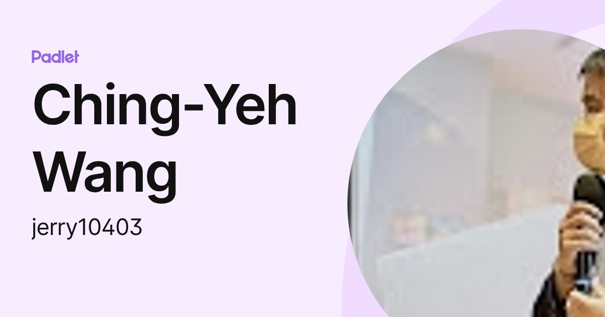 Ching-Yeh Wang (jerry10403) profile | Padlet