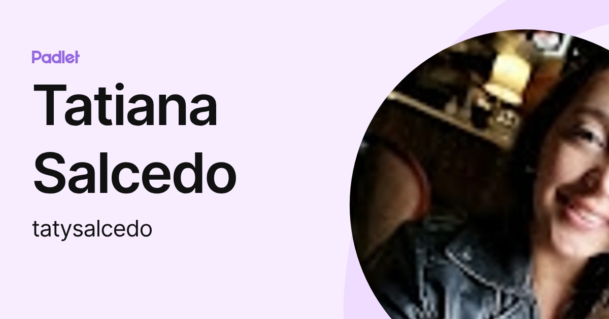 Tatiana Salcedo (tatysalcedo) profile | Padlet