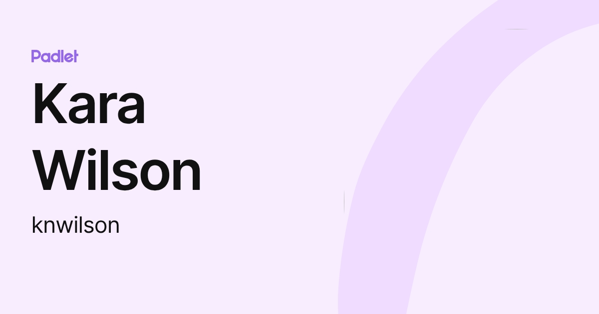 Kara Wilson (knwilson) profile | Padlet