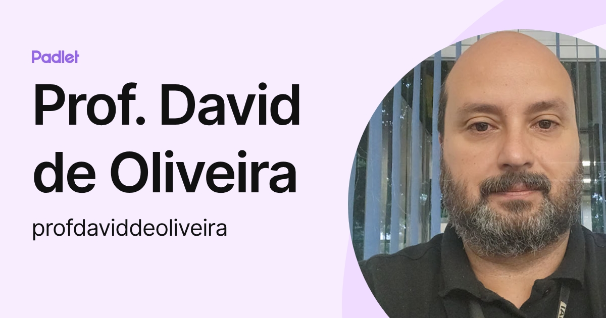Prof. David de Oliveira (profdaviddeoliveira) profile | Padlet